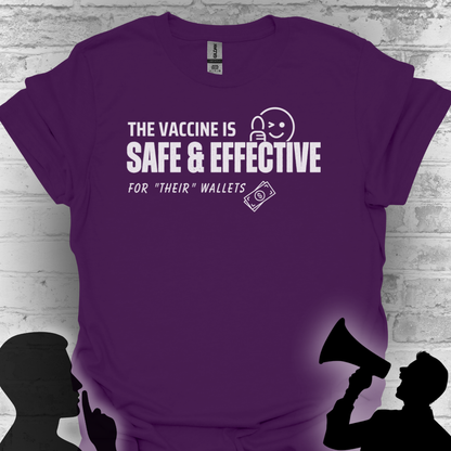 The Vaccine Is Safe & Effective… For Their Wallets” Tee