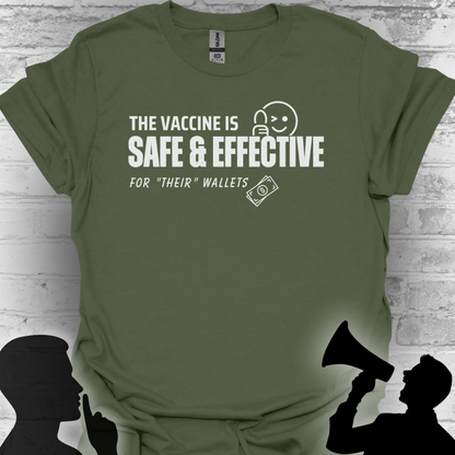 The Vaccine Is Safe & Effective… For Their Wallets” Tee