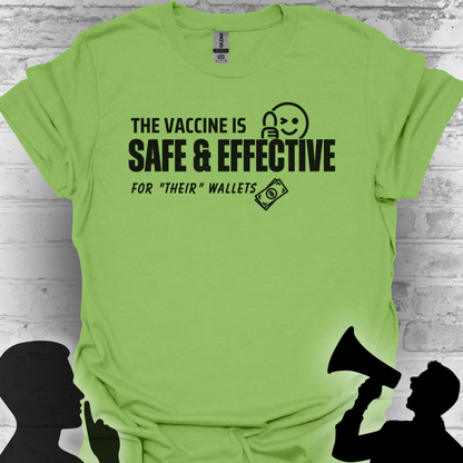 The Vaccine Is Safe & Effective… For Their Wallets” Tee