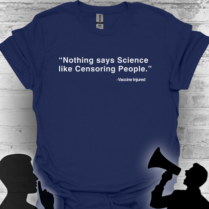 Nothing Says Science Like Censoring People #VaccineInjured Tee