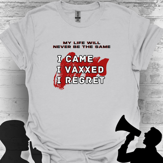 I Came. I Vaxxed. I Regret. Tee – My Life Will Never Be the Same