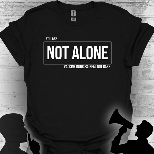 You Are Not Alone — Vaccine Injury: Real Not Rare Tee