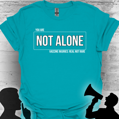 You Are Not Alone — Vaccine Injury: Real Not Rare Tee