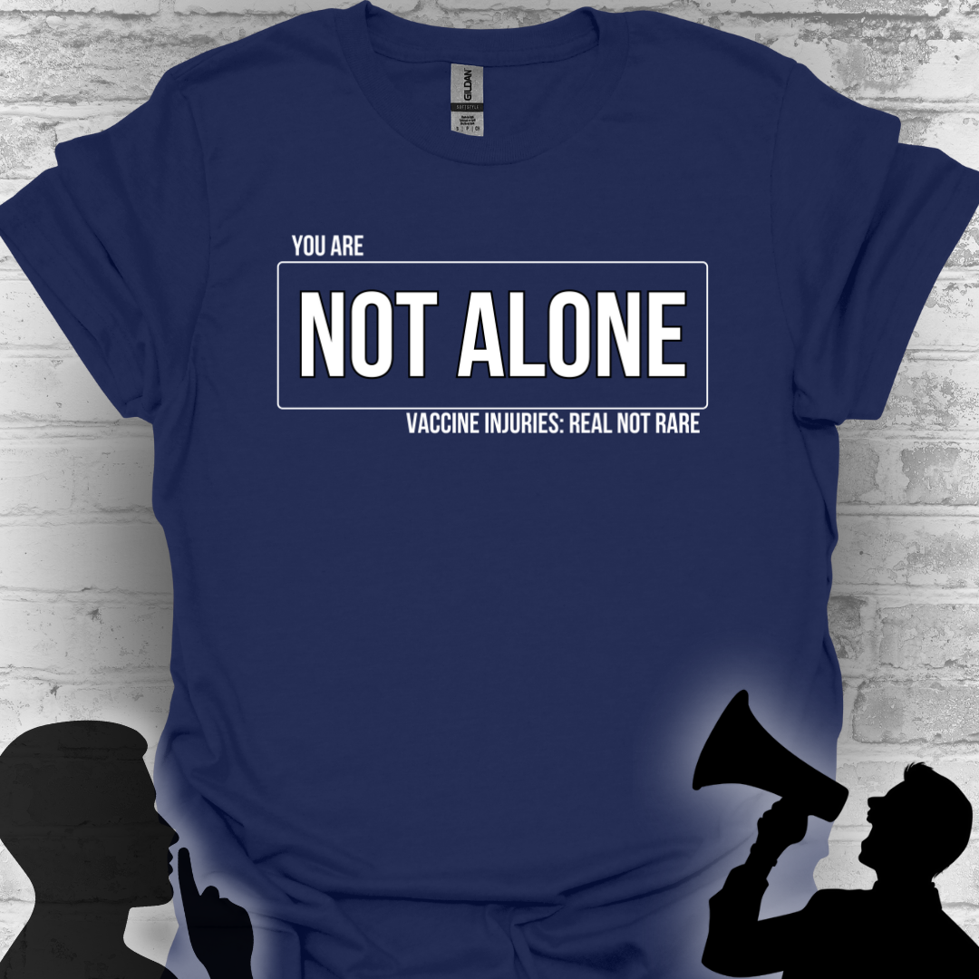 You Are Not Alone — Vaccine Injury: Real Not Rare Tee
