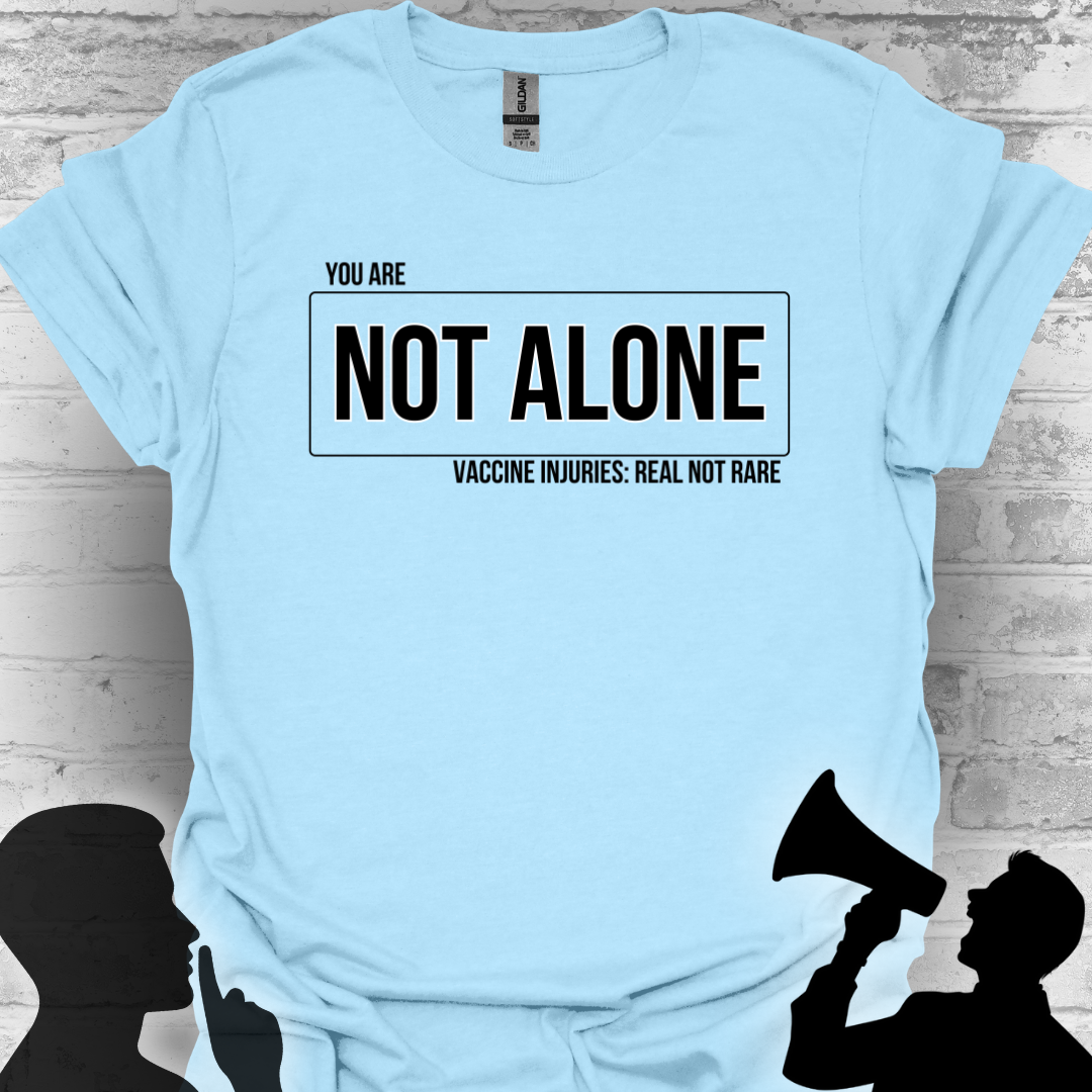You Are Not Alone — Vaccine Injury: Real Not Rare Tee