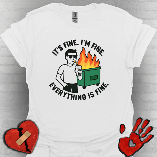 It's Fine. I'm Fine. Everything Is Fine- Dumpster Fire Life (Guy Version)