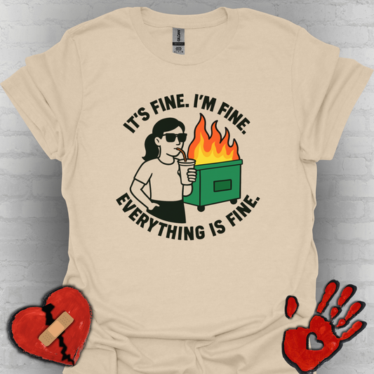 It's Fine. I'm Fine. Everything Is Fine- Dumpster Fire Life (Girl Version)