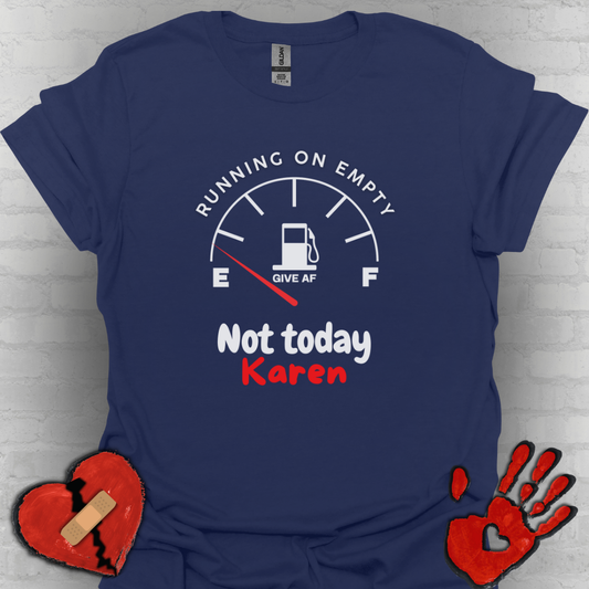 Not Today Karen... Running on Empty  – Chronic Illness Life
