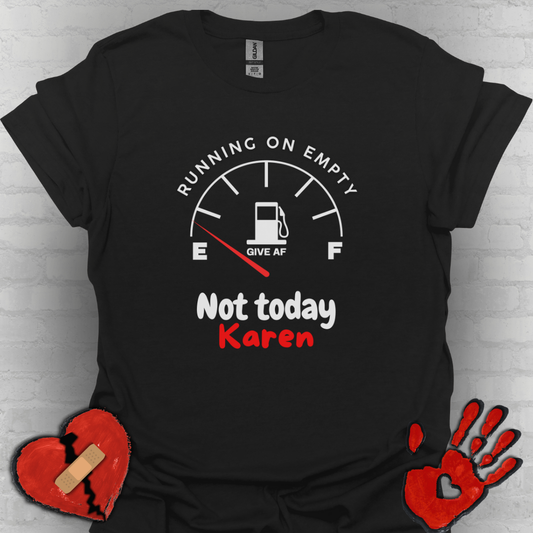 Not Today Karen... Running on Empty  – Chronic Illness Life