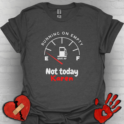Not Today Karen... Running on Empty  – Chronic Illness Life
