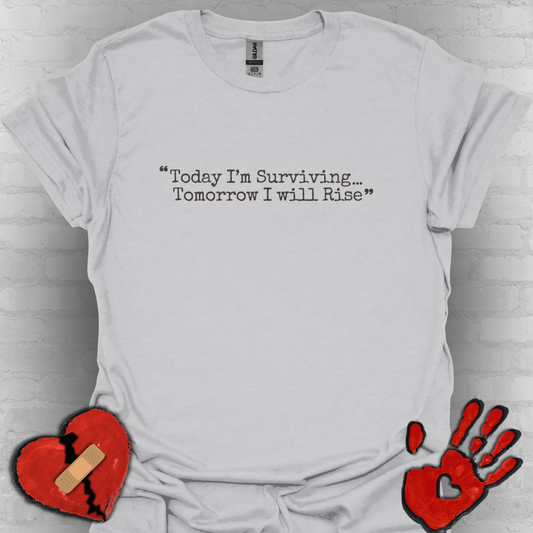Today I’m Surviving – Tomorrow I Will Rise Tee