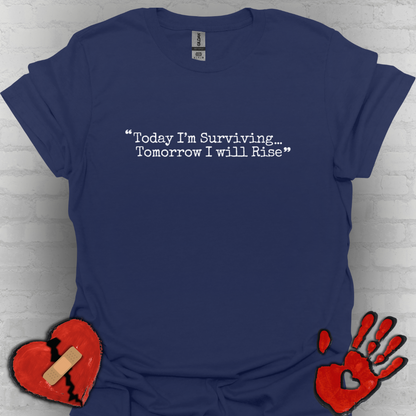 Today I’m Surviving – Tomorrow I Will Rise Tee