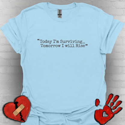 Today I’m Surviving – Tomorrow I Will Rise Tee
