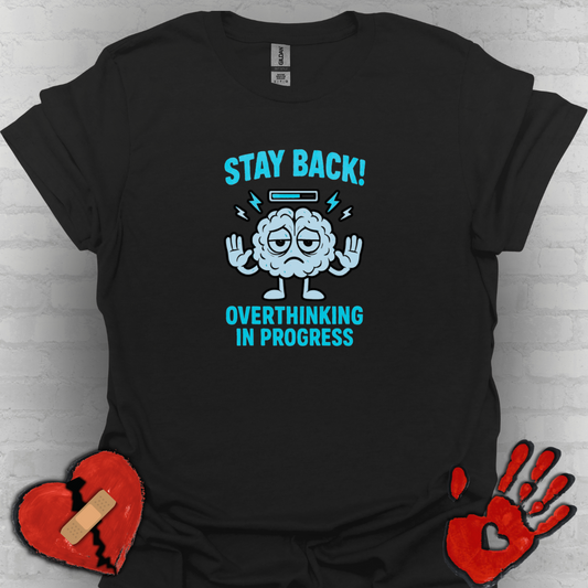 Stay Back – Overthinking in Progress Tee
