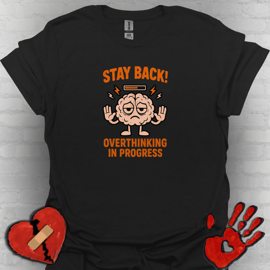 Stay Back – Overthinking in Progress Shirt