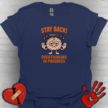 Stay Back – Overthinking in Progress Shirt