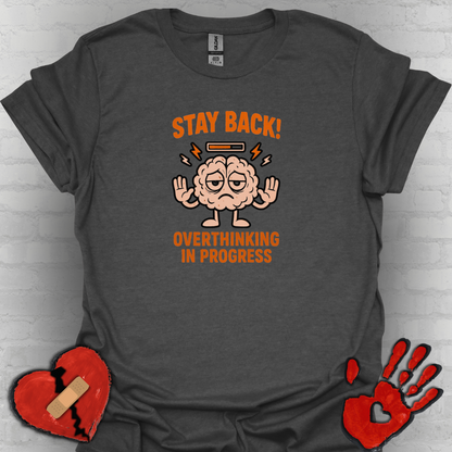 Stay Back – Overthinking in Progress Shirt