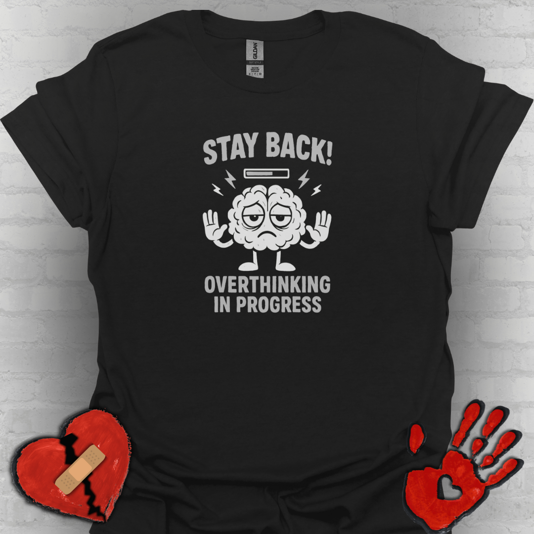 Stay Back – Overthinking in Progress T-Shirt