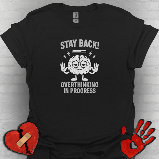 Stay Back – Overthinking in Progress T-Shirt