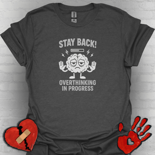 Stay Back – Overthinking in Progress T-Shirt