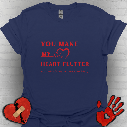 You Make My Heart Flutter… Actually It’s Just My Myocarditis ;)