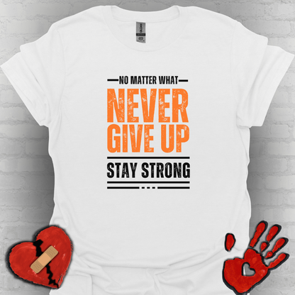 No Matter What – Never Give Up Strength Tee”