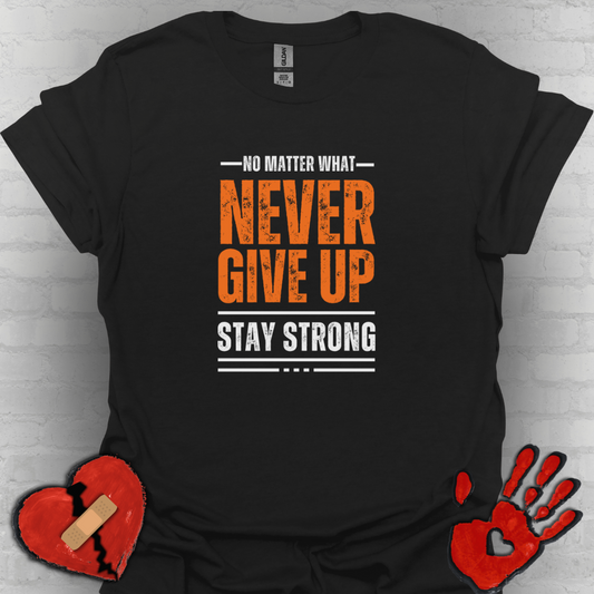 No Matter What – Never Give Up Strength Tee”