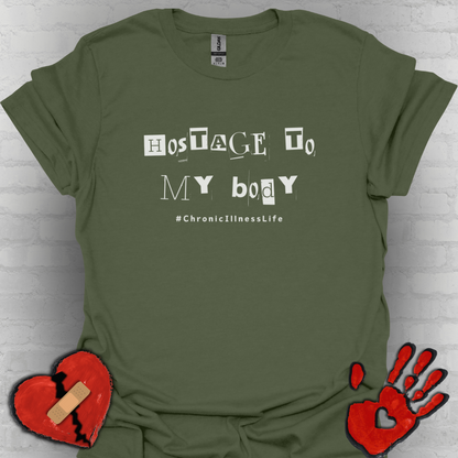 Hostage to My Body- Chronic Illness Shirt