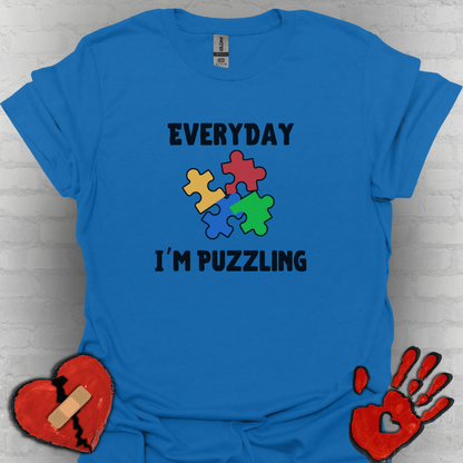 Everyday I'm Puzzling – Autism Awareness Shirt for Teens & Adults