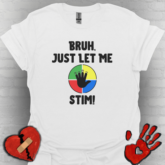 Bruh Just Let me Stim – Autism Shirt for Teens & Adults