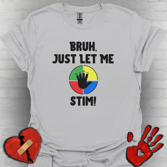 Bruh Just Let me Stim – Autism Shirt for Teens & Adults