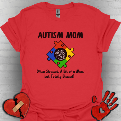 Autism Mom Shirt – Often Stressed, A Bit of a Mess, Totally Blessed!