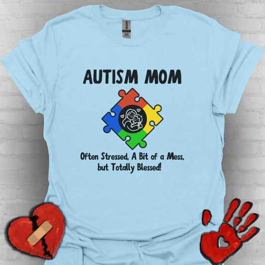 Autism Mom Shirt – Often Stressed, A Bit of a Mess, Totally Blessed!