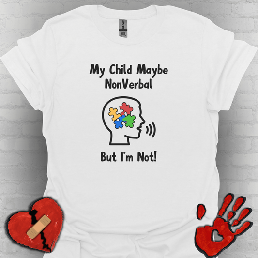 My Child May Be Nonverbal But I’m Not – Autism Parent Shirt