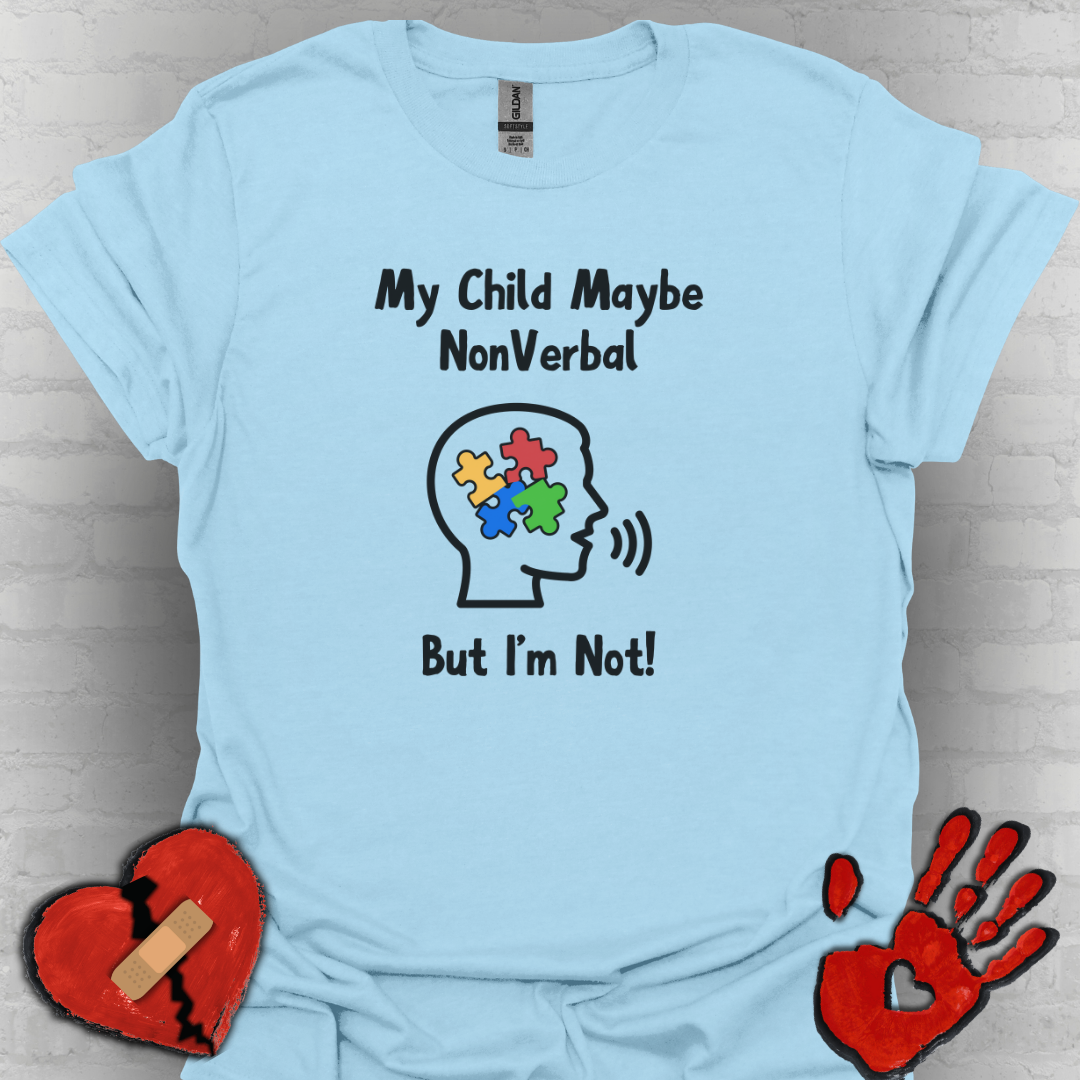 My Child May Be Nonverbal But I’m Not – Autism Parent Shirt
