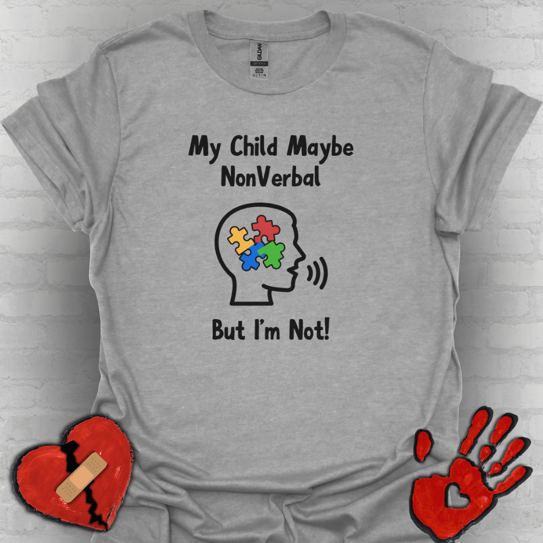 My Child May Be Nonverbal But I’m Not – Autism Parent Shirt