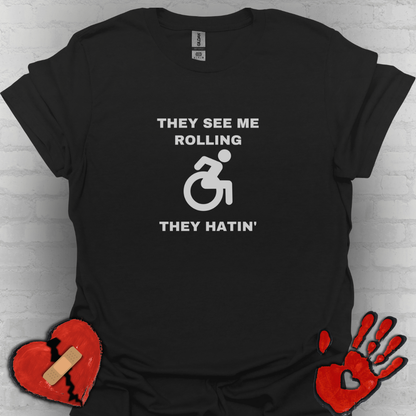 They See Me Rolling They Hatin’ – Funny Wheelchair Handicap Shirt