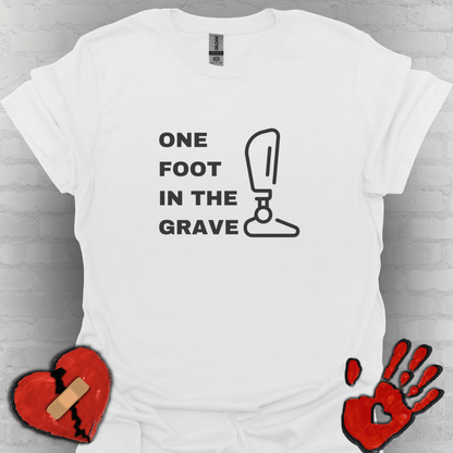 One Foot in the Grave BKA– Prosthetic Humor Tee