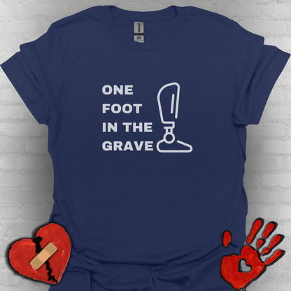 One Foot in the Grave BKA– Prosthetic Humor Tee