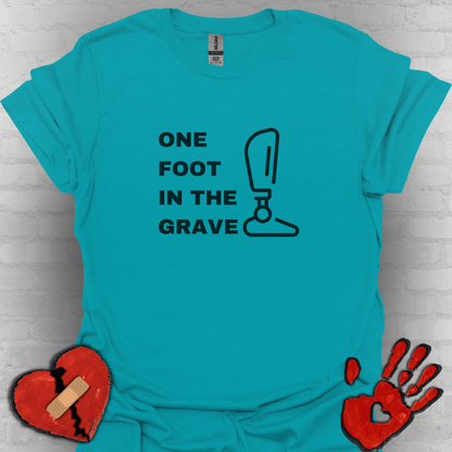 One Foot in the Grave BKA– Prosthetic Humor Tee