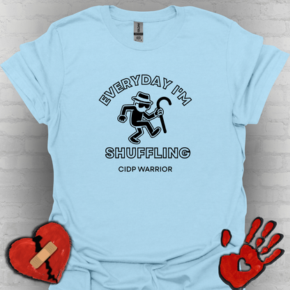 Everyday I'm Shuffling- CIDP Warrior Shirt