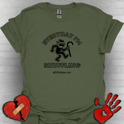 Everyday I'm Shuffling- Small Fiber Neuropathy Warrior Shirt