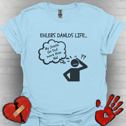 Ehlers Danlos Syndrome- My Joints Go Out More than Me Shirt (Version 2)