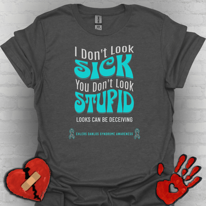 I don't Look Sick, You Don't Look Stupid - Ehlers Danlos Syndrome