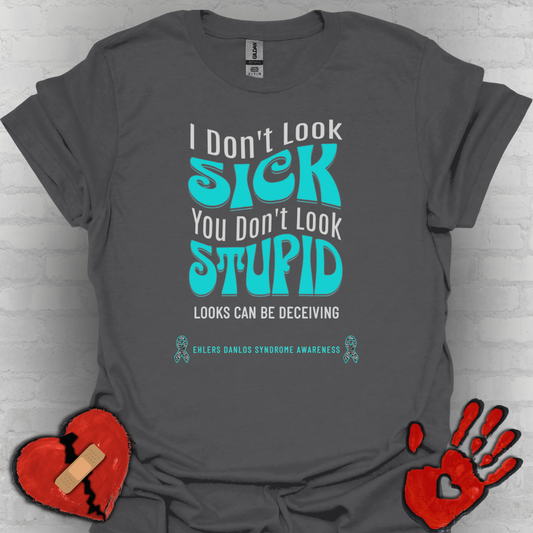I don't Look Sick, You Don't Look Stupid - Ehlers Danlos Syndrome