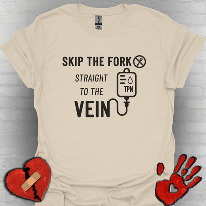 Skip the Fork, Straight to the Vein- TPN Humor Tee