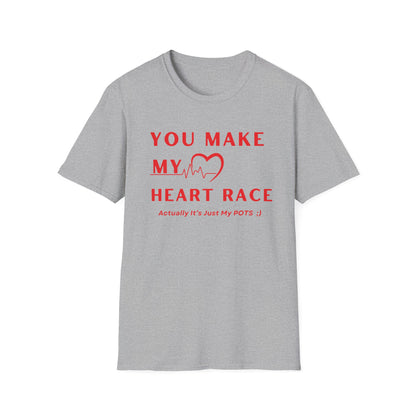 You Make My Heart Race… Actually It’s Just My POTS ;) Tee