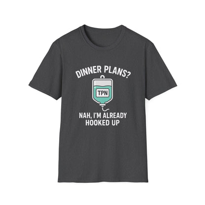 Dinner Plans? Nah I'm Already Hooked up- TPN Shirt