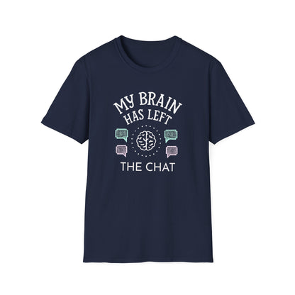 My Brain Has Left the Chat – Funny Brain Fog T-Shirt