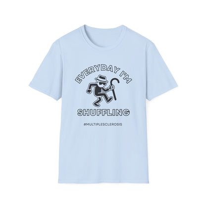 Everyday I'm Shuffling- Multiple Sclerosis Warrior Shirt